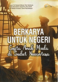 Image of Berkarya untuk Negeri : Cerita Anak Muda di Sudut Nusantara