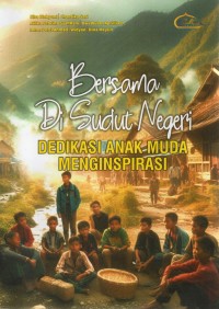 Image of Bersama di Sudut Negeri : Dedikasi Anak Muda Menginspirasi
