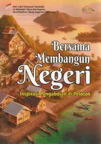 Image of Bersama Membangun Negeri : Inspirasi Pengabdian di Pelosok