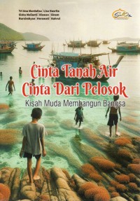Image of Cinta Tanah Air, Cinta dari Pelosok : Kisah Muda Membangun Bangsa