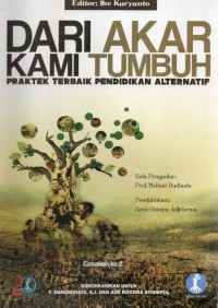 Image of Dari Akar Kami Tumbuh Praktek Terbaik Pendidikan Alternatif