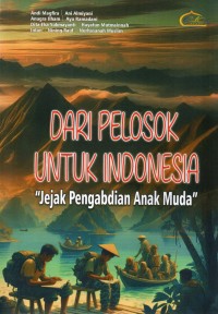 Image of Dari Pelosok untuk Indonesia : Jejak Pengabdian Anak Muda