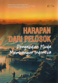 Image of Harapan Dari Pelosok : Pengabdian Muda Membangun Indonesia