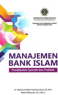 Image of Manajemen Bank Islam : Pendekatan Syariah dan Praktek
