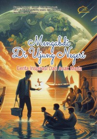 Image of Mengabdi di Ujung Negeri : Cerita Inspirasi dari Anak Muda