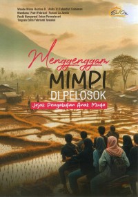 Image of Menggengggam Mimpi di Pelosok : Jejak Pengabdian Anak Muda