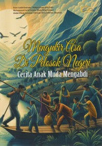 Image of Mengukir Asa di Pelosok Negeri : Cerita Anak Muda Mengabdi