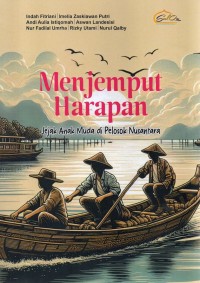Image of Menjemput Harapan : Jejak Anak Muda di Pelosok Nusantara