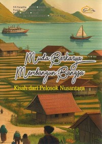 Image of Muda Berkarya Membangun Bangsa : Kisah dari Pelosok Nusantara