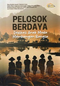 Image of Pelosok Berdaya : Dedikasi Anak Muda Membangun Bangsa