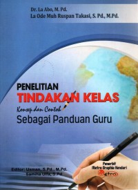 Penelitian Tindakan Kelas : Konsep dan Contoh sebagai Panduan Guru